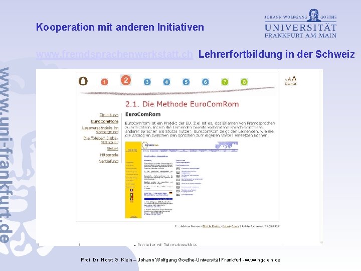 Kooperation mit anderen Initiativen www. fremdsprachenwerkstatt. ch Lehrerfortbildung in der Schweiz Prof. Dr. Horst