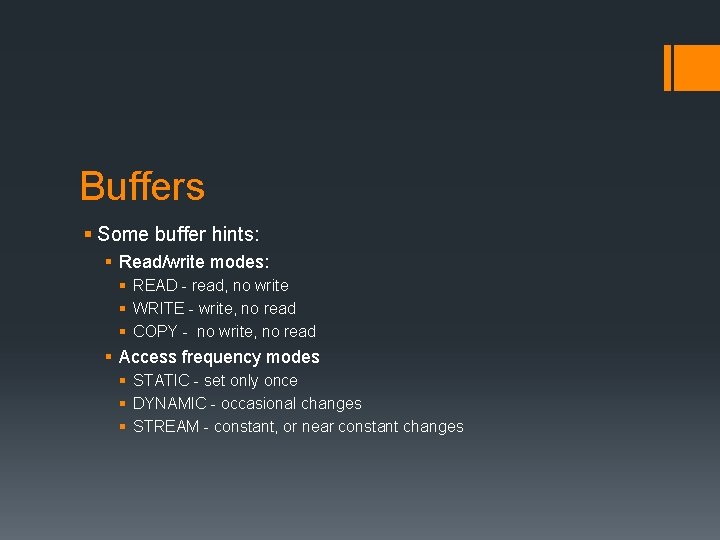 Buffers § Some buffer hints: § Read/write modes: § READ - read, no write