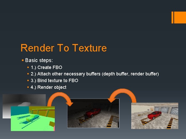 Render To Texture § Basic steps: § § 1. ) Create FBO 2. )