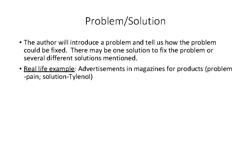 Problem/Solution • The author will introduce a problem and tell us how the problem