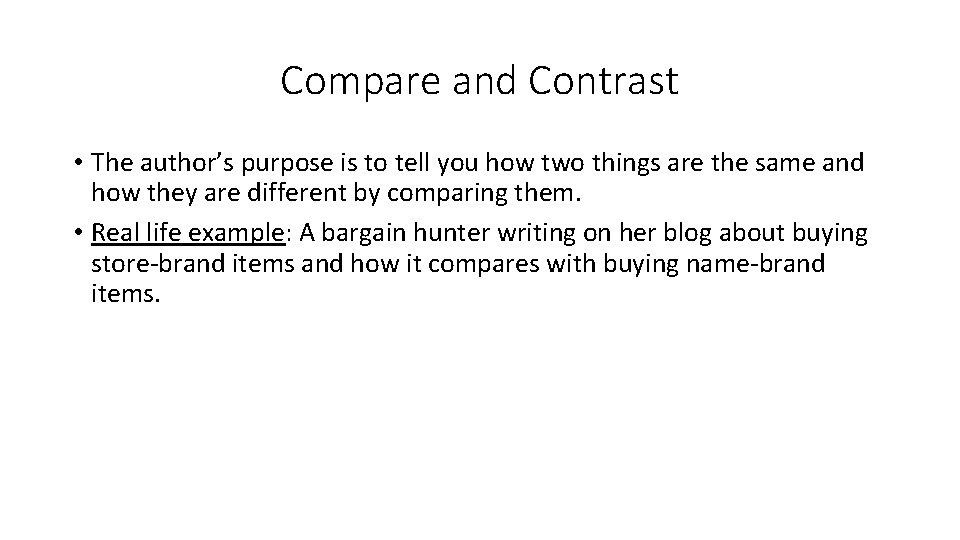 Compare and Contrast • The author’s purpose is to tell you how two things