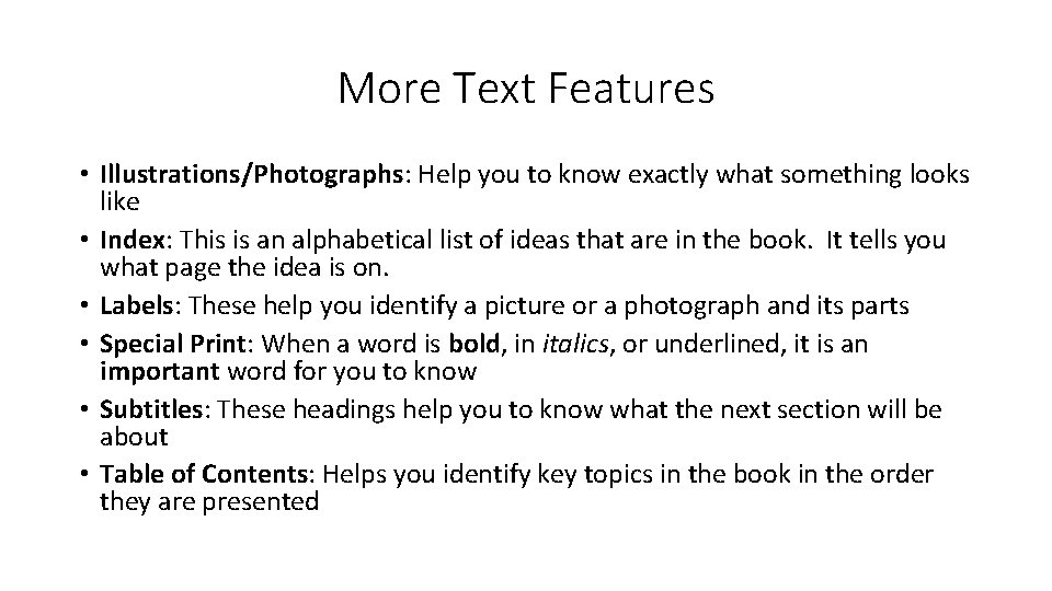 More Text Features • Illustrations/Photographs: Help you to know exactly what something looks like