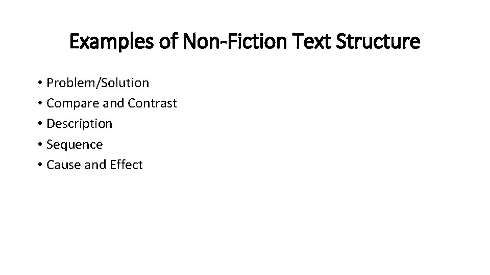 Examples of Non-Fiction Text Structure • Problem/Solution • Compare and Contrast • Description •