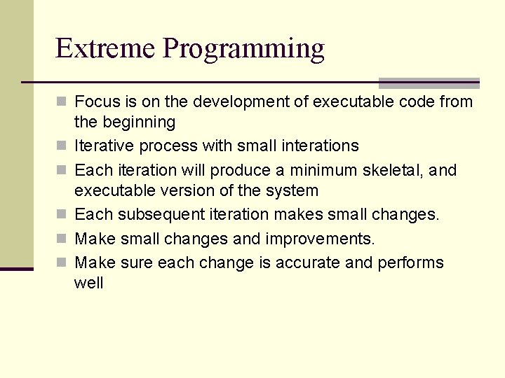 Extreme Programming n Focus is on the development of executable code from n n Extreme Programming n Focus is on the development of executable code from n n