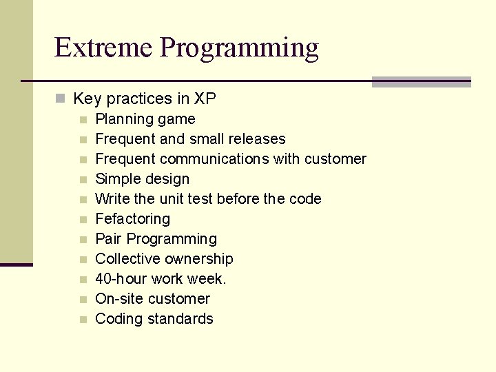 Extreme Programming n Key practices in XP n Planning game n Frequent and small Extreme Programming n Key practices in XP n Planning game n Frequent and small