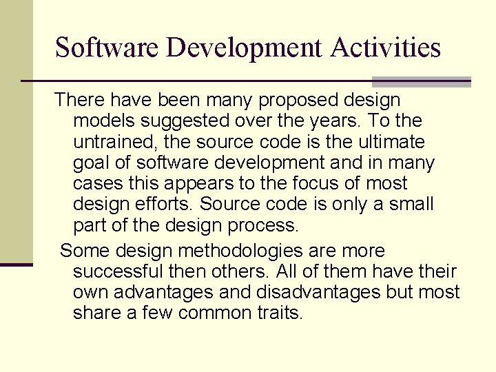 Software Development Activities There have been many proposed design models suggested over the years. Software Development Activities There have been many proposed design models suggested over the years.