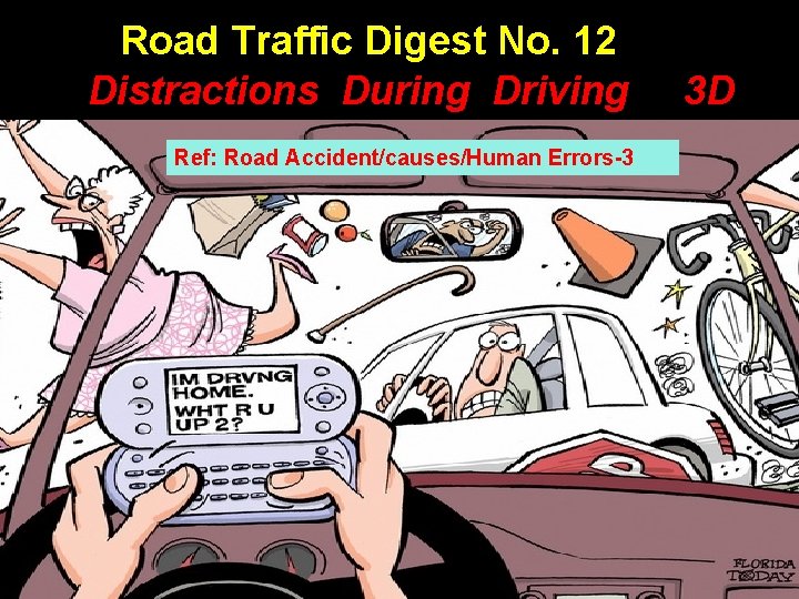  Road Traffic Digest No. 12 Distractions During Driving Ref: Road Accident/causes/Human Errors-3 3