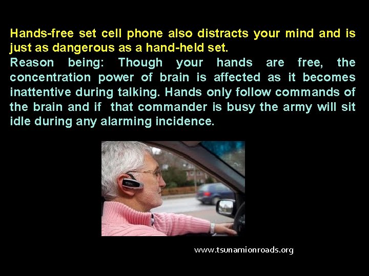 Hands-free set cell phone also distracts your mind and is just as dangerous as