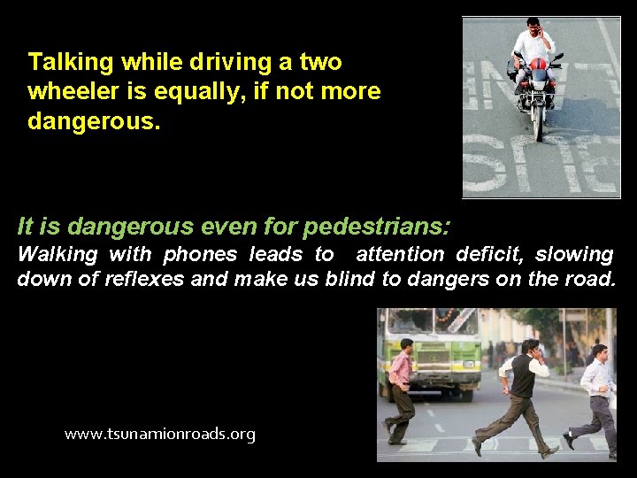 Talking while driving a two wheeler is equally, if not more dangerous. It is