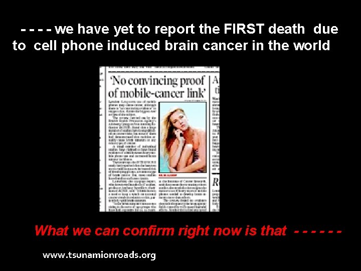 - - we have yet to report the FIRST death due to cell phone