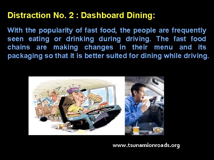 Distraction No. 2 : Dashboard Dining: With the popularity of fast food, the people