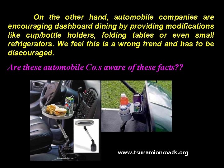 On the other hand, automobile companies are encouraging dashboard dining by providing modifications like