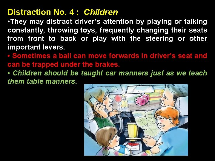 Distraction No. 4 : Children • They may distract driver’s attention by playing or