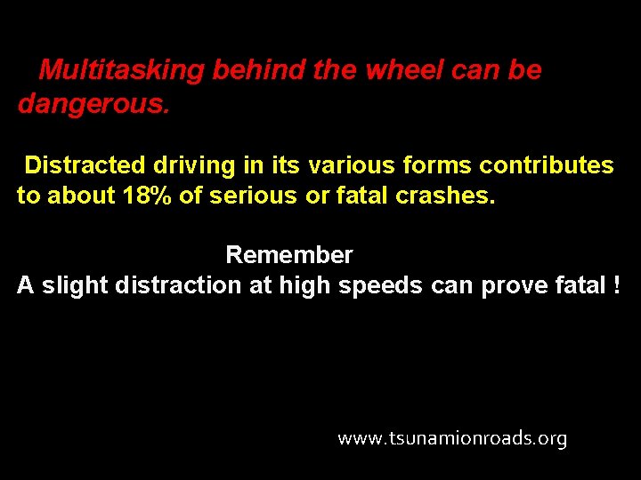 Multitasking behind the wheel can be dangerous. Distracted driving in its various forms contributes