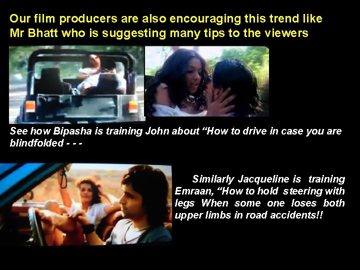 Our film producers are also encouraging this trend like Mr Bhatt who is suggesting