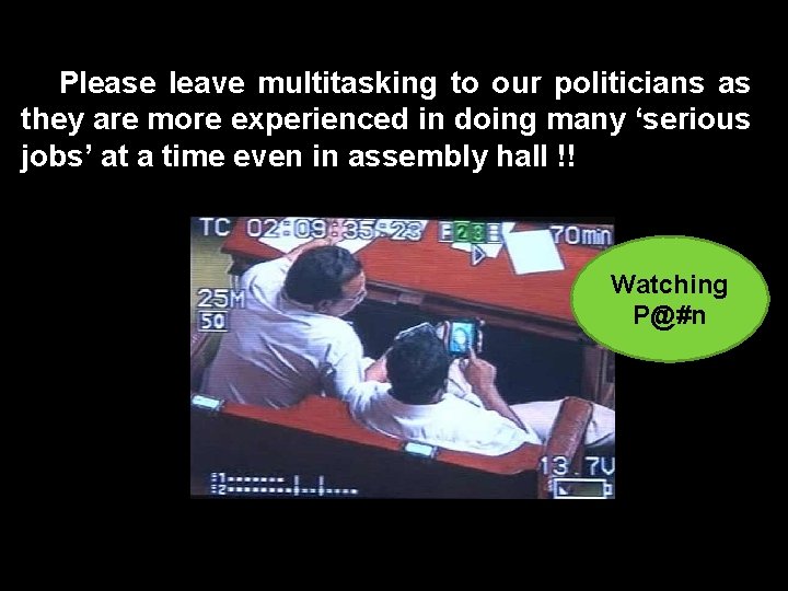 Please leave multitasking to our politicians as they are more experienced in doing many