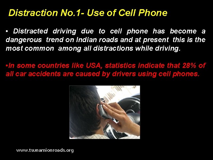 Distraction No. 1 - Use of Cell Phone • Distracted driving due to cell