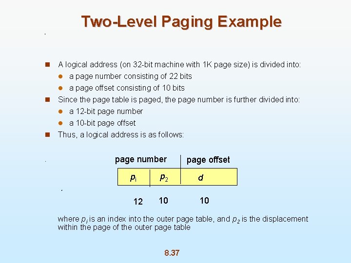 Two-Level Paging Example n A logical address (on 32 -bit machine with 1 K