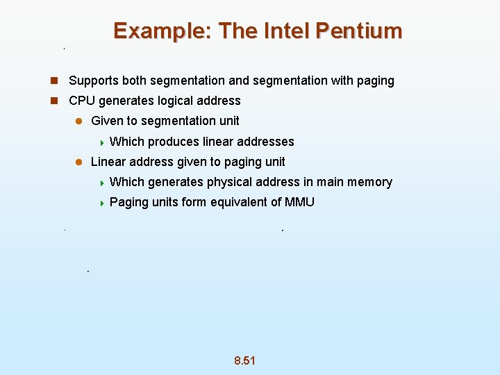 Example: The Intel Pentium n Supports both segmentation and segmentation with paging n CPU