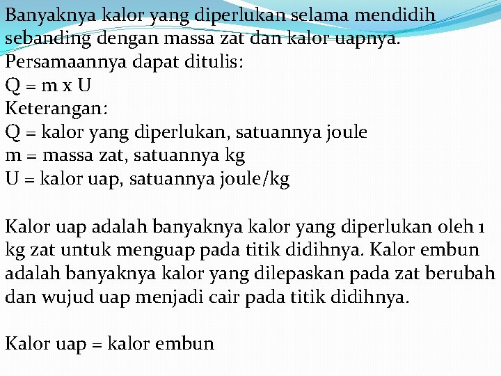 Banyaknya kalor yang diperlukan selama mendidih sebanding dengan massa zat dan kalor uapnya. Persamaannya