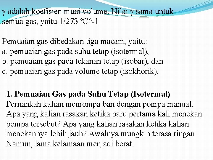 γ adalah koefisien muai volume. Nilai γ sama untuk semua gas, yaitu 1/273 ºC^-1