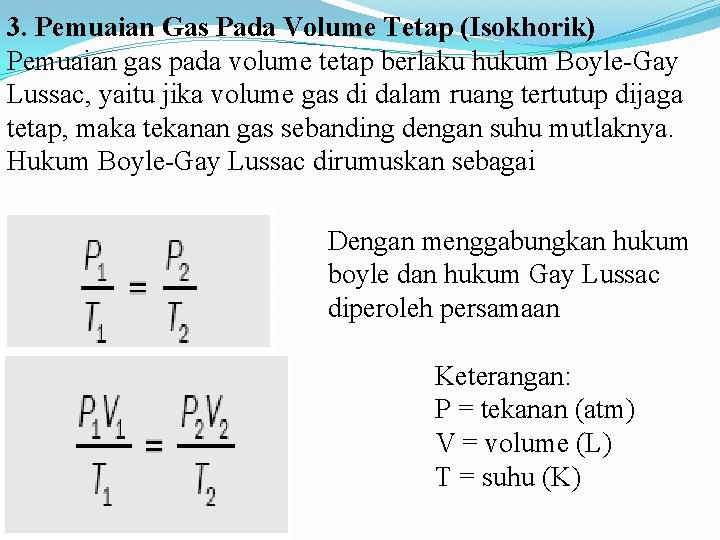 3. Pemuaian Gas Pada Volume Tetap (Isokhorik) Pemuaian gas pada volume tetap berlaku hukum