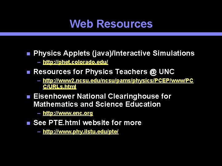 Web Resources Physics Applets (java)/Interactive Simulations – http: //phet. colorado. edu/ Resources for Physics