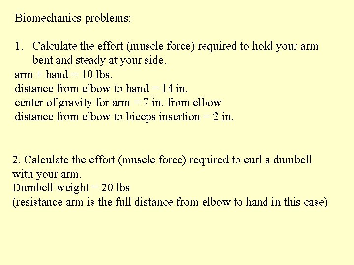 Biomechanics problems: 1. Calculate the effort (muscle force) required to hold your arm bent