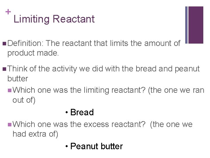 + Limiting Reactant n Definition: The reactant that limits the amount of product made.