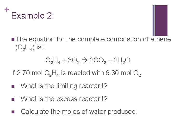 + Example 2: n The equation for the complete combustion of ethene (C 2