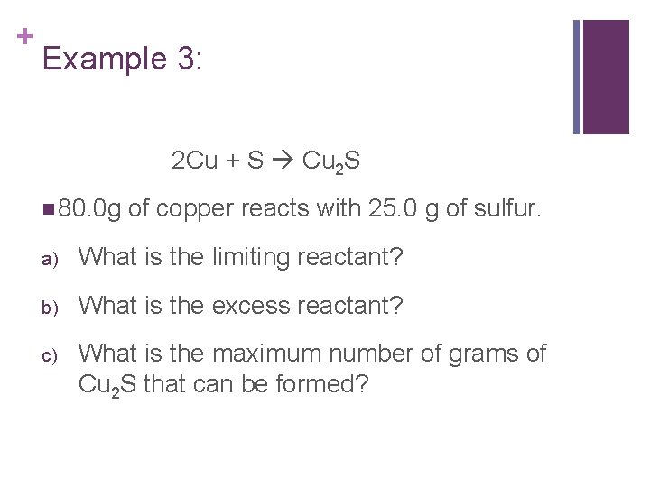 + Example 3: 2 Cu + S Cu 2 S n 80. 0 g
