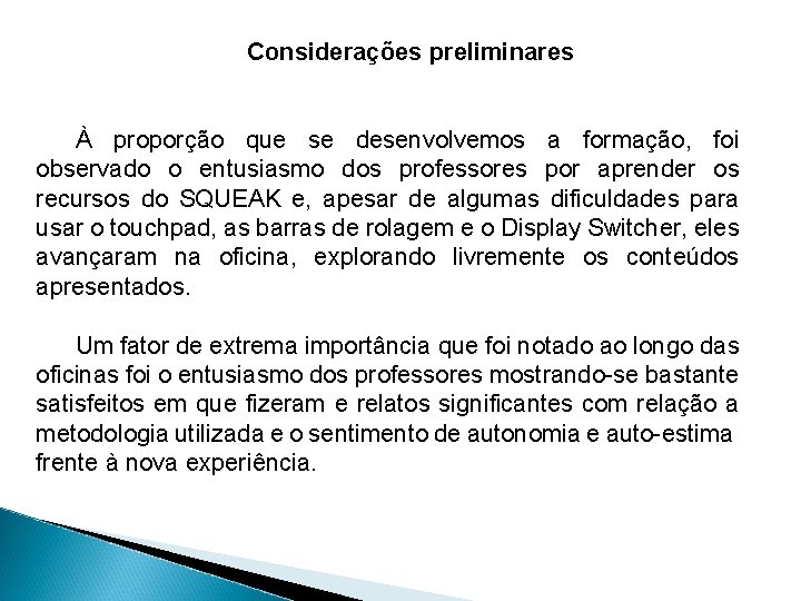 Considerações preliminares À proporção que se desenvolvemos a formação, foi observado o entusiasmo dos