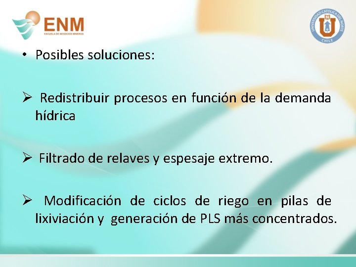  • Posibles soluciones: Ø Redistribuir procesos en función de la demanda hídrica Ø