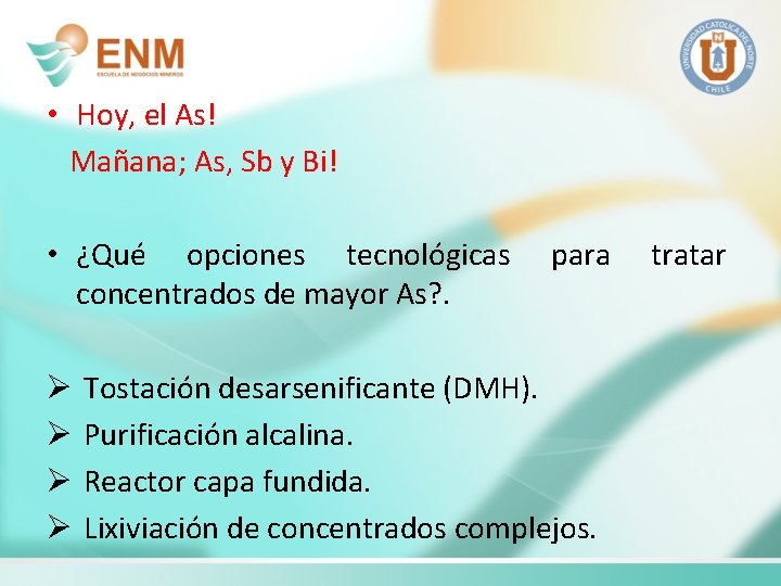  • Hoy, el As! Mañana; As, Sb y Bi! • ¿Qué opciones tecnológicas