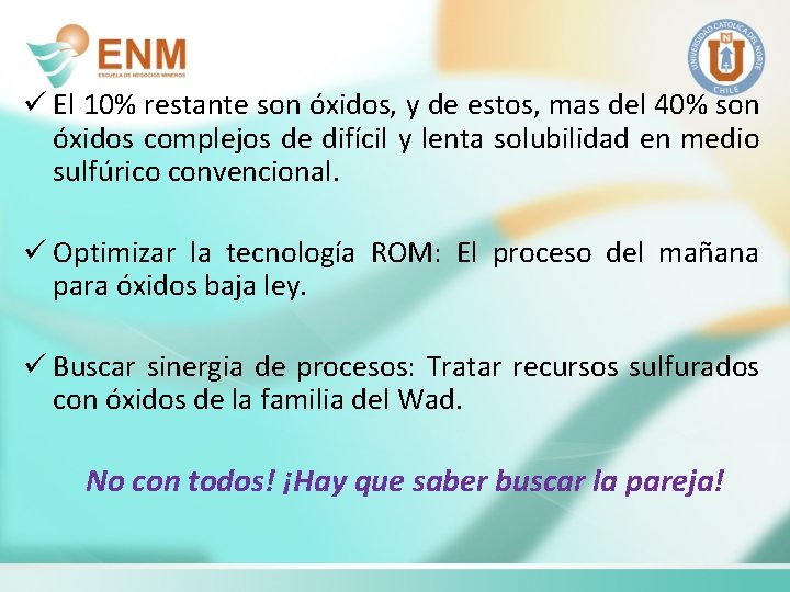 ü El 10% restante son óxidos, y de estos, mas del 40% son óxidos