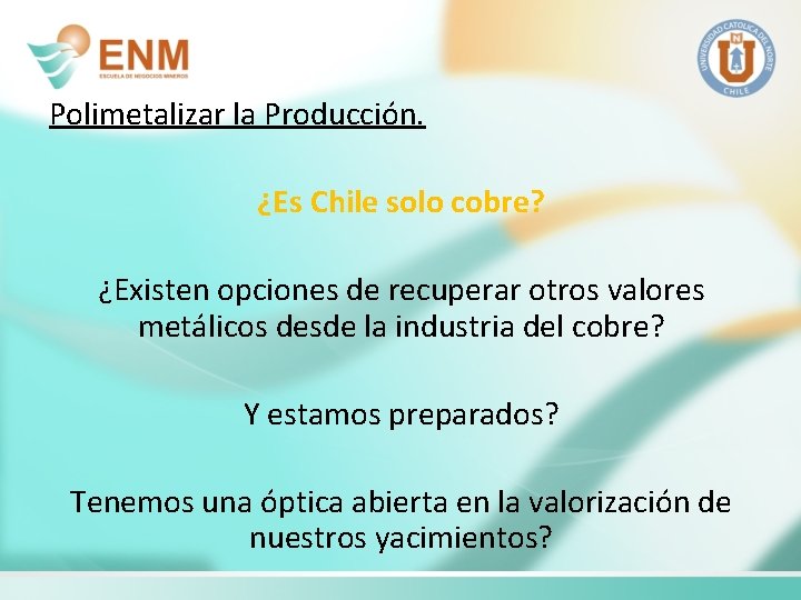 Polimetalizar la Producción. ¿Es Chile solo cobre? ¿Existen opciones de recuperar otros valores metálicos