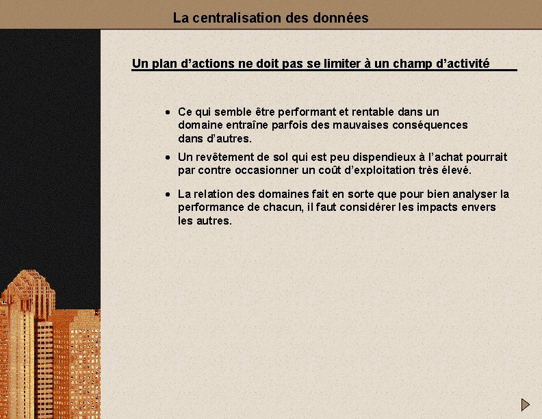 La centralisation des données Un plan d’actions ne doit pas se limiter à un