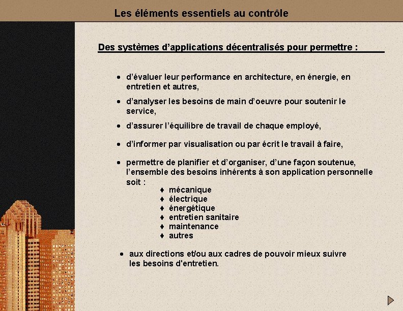 Les éléments essentiels au contrôle Des systèmes d’applications décentralisés pour permettre : · d’évaluer