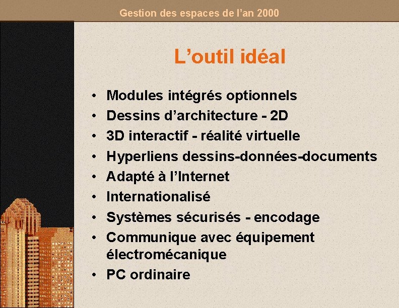 Gestion des espaces de l’an 2000 L’outil idéal • • Modules intégrés optionnels Dessins