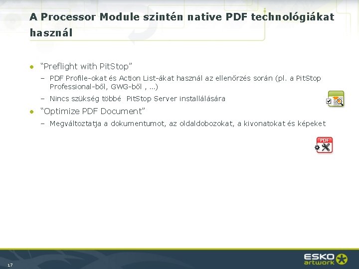 A Processor Module szintén native PDF technológiákat használ ● “Preflight with Pit. Stop” –