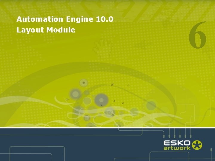 Automation Engine 10. 0 Layout Module 6 