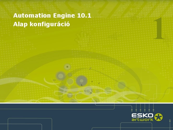 Automation Engine 10. 1 Alap konfiguráció 1 