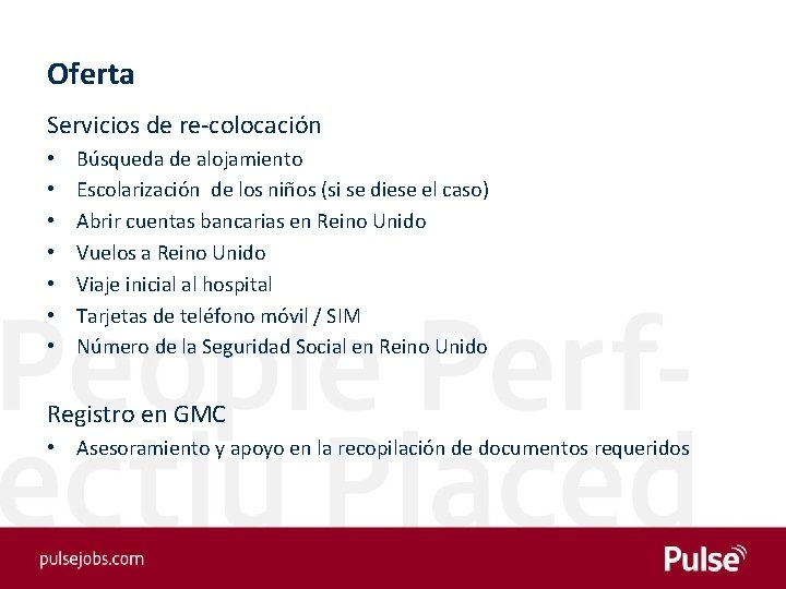 Oferta Servicios de re-colocación • • Búsqueda de alojamiento Escolarización de los niños (si