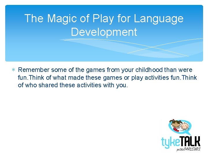 The Magic of Play for Language Development ∗ Remember some of the games from