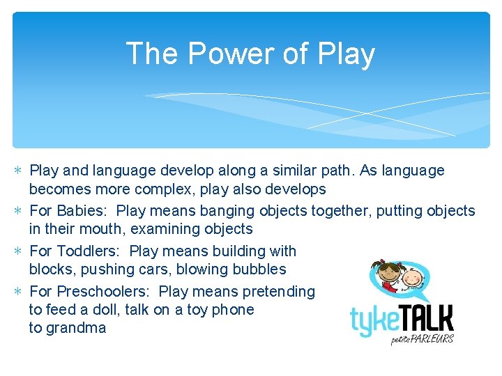 The Power of Play ∗ Play and language develop along a similar path. As