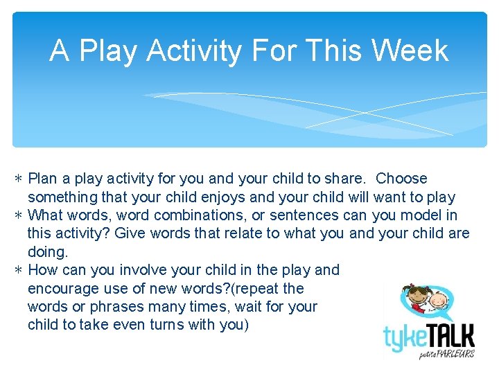 A Play Activity For This Week ∗ Plan a play activity for you and