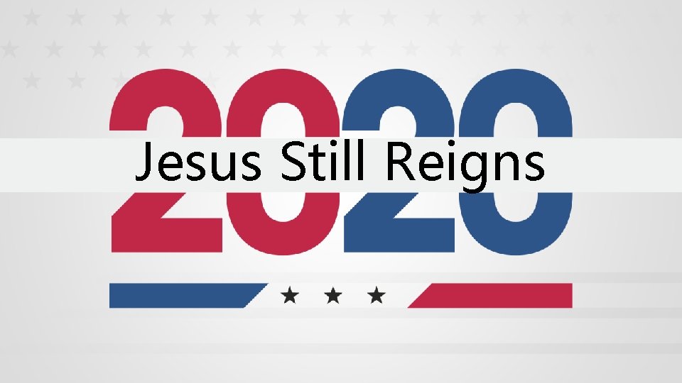 Jesus Still Reigns 