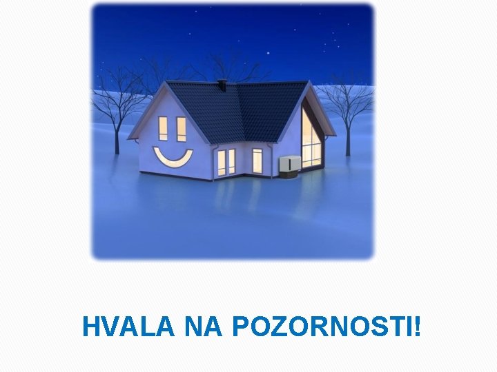 HVALA NA POZORNOSTI! 