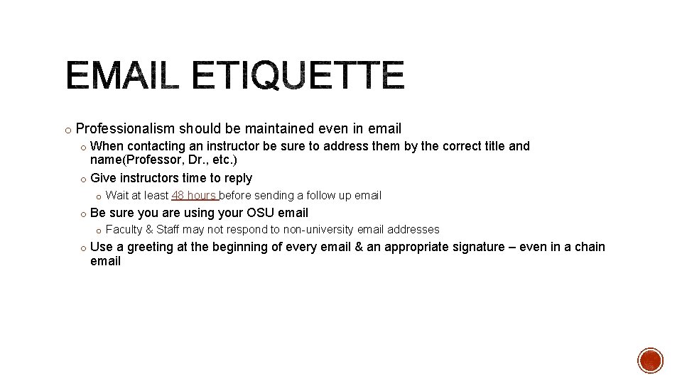 o Professionalism should be maintained even in email o When contacting an instructor be