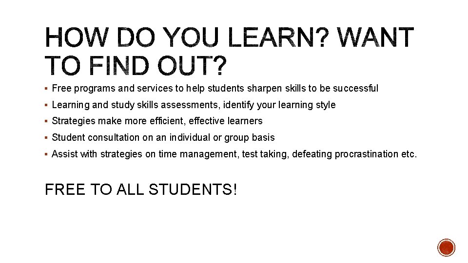 § Free programs and services to help students sharpen skills to be successful §